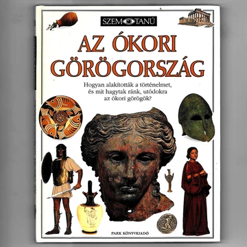 AZ ÓKORI GÖRÖGORSZÁG  - szemtanú sorozat - a tudás egyetemes nyelve